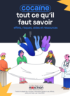 Cocaïne : tout ce qu'il faut savoir. Effets, risques, aides et ressources