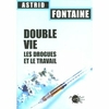 Double vie. Les drogues et le travail