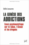 La genèse des addictions : Essai psychanalytique sur le tabac, l'alcool et les drogues